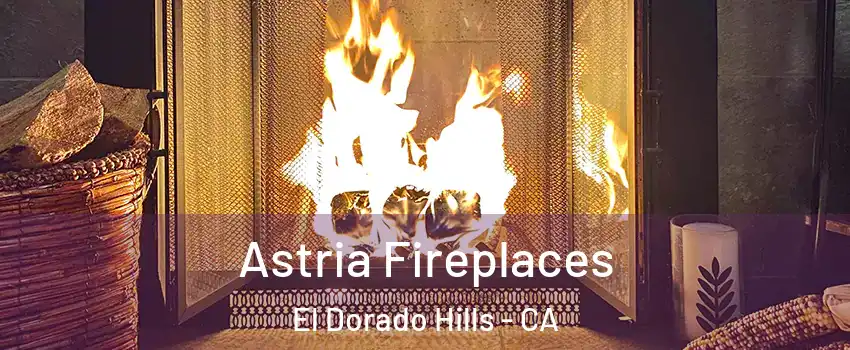 Astria Fireplaces El Dorado Hills - CA
