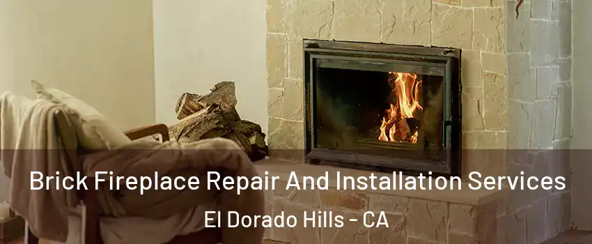  Brick Fireplace Repair And Installation Services El Dorado Hills - CA
