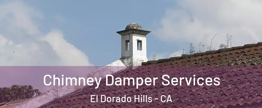  Chimney Damper Services El Dorado Hills - CA
