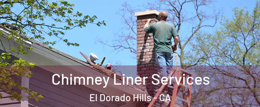  Chimney Liner Services El Dorado Hills - CA