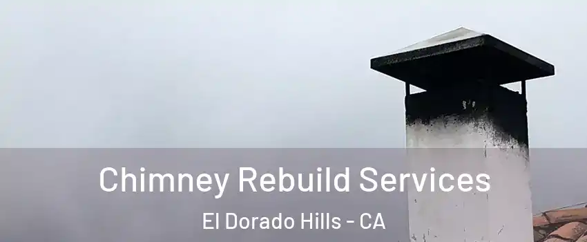  Chimney Rebuild Services El Dorado Hills - CA