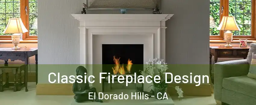 Classic Fireplace Design El Dorado Hills - CA