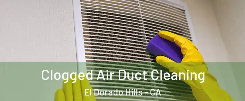  Clogged Air Duct Cleaning El Dorado Hills - CA