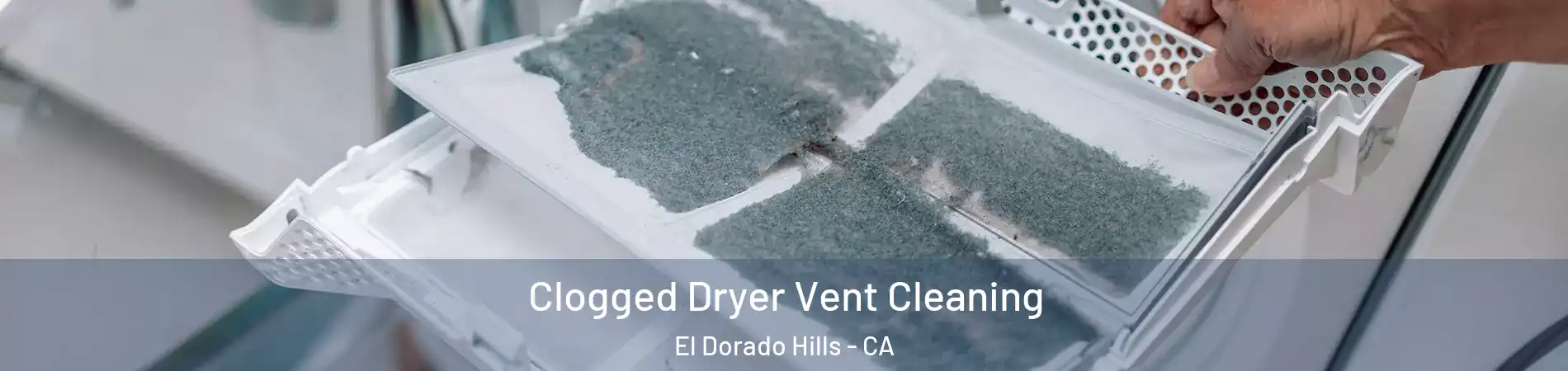  Clogged Dryer Vent Cleaning El Dorado Hills - CA