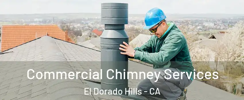  Commercial Chimney Services El Dorado Hills - CA