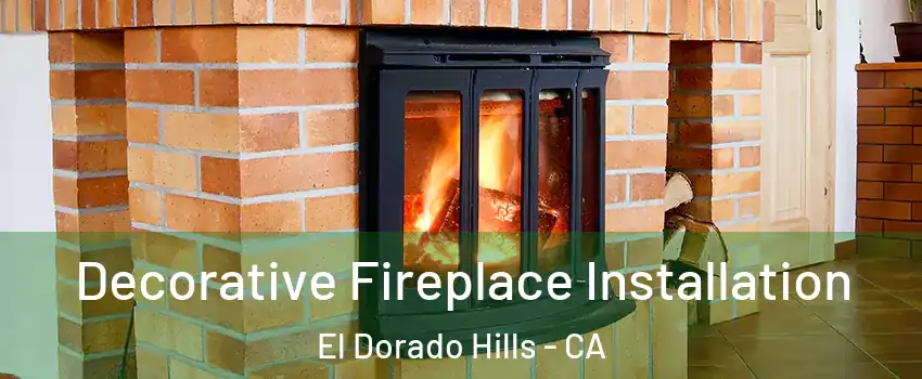  Decorative Fireplace Installation El Dorado Hills - CA