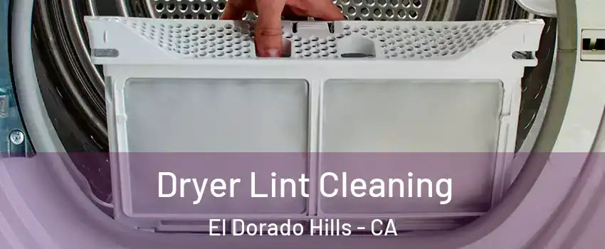  Dryer Lint Cleaning El Dorado Hills - CA