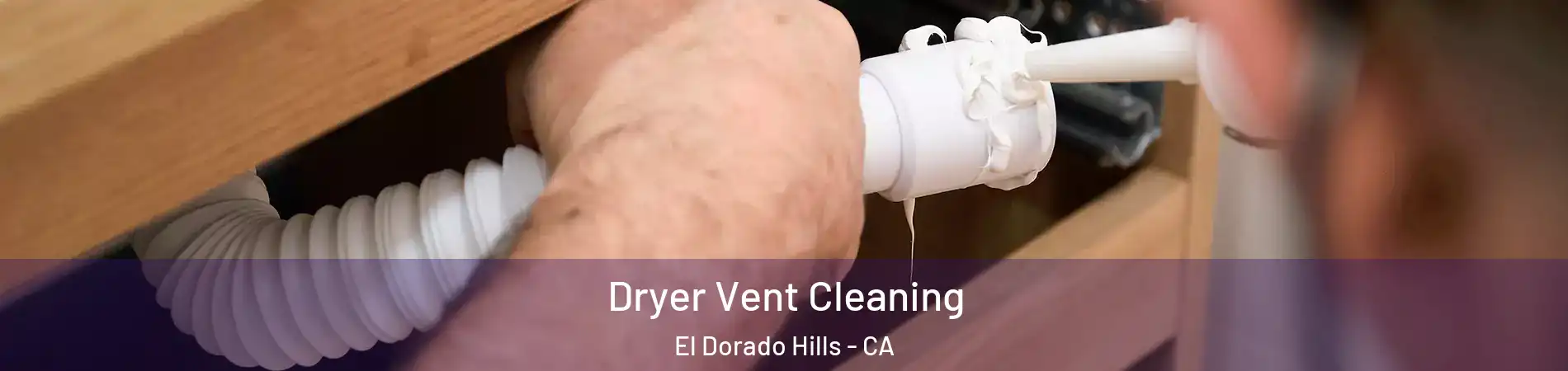  Dryer Vent Cleaning El Dorado Hills - CA