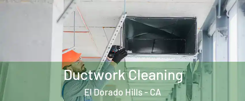  Ductwork Cleaning El Dorado Hills - CA