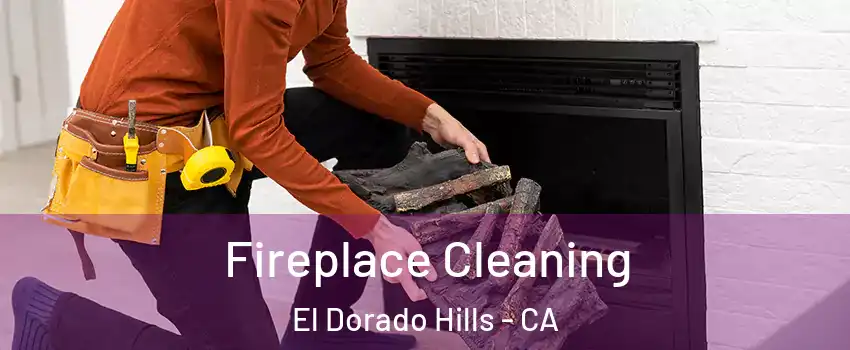  Fireplace Cleaning El Dorado Hills - CA