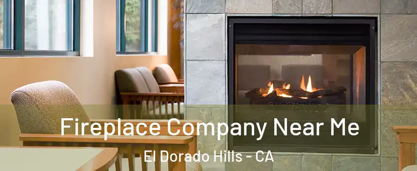  Fireplace Company Near Me El Dorado Hills - CA