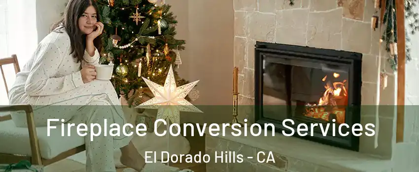  Fireplace Conversion Services El Dorado Hills - CA
