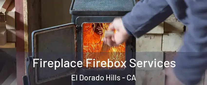  Fireplace Firebox Services El Dorado Hills - CA