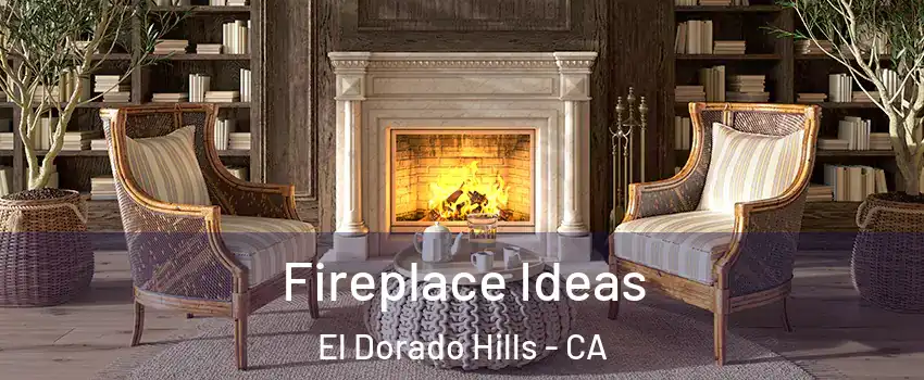  Fireplace Ideas El Dorado Hills - CA