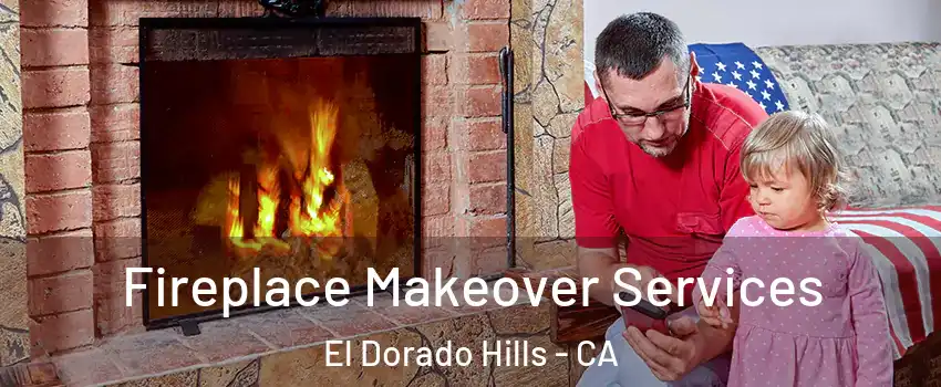  Fireplace Makeover Services El Dorado Hills - CA