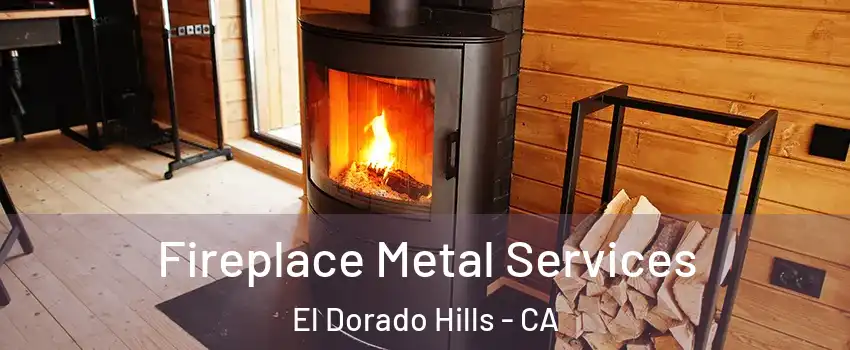  Fireplace Metal Services El Dorado Hills - CA