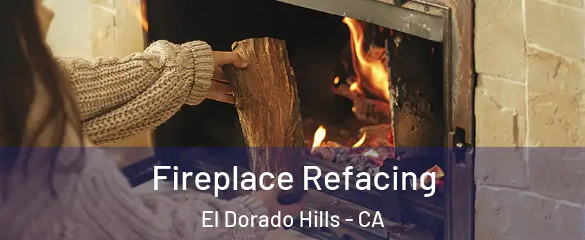  Fireplace Refacing El Dorado Hills - CA