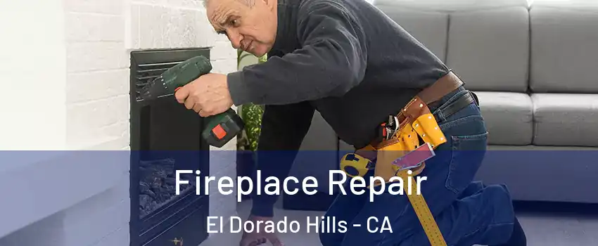  Fireplace Repair El Dorado Hills - CA