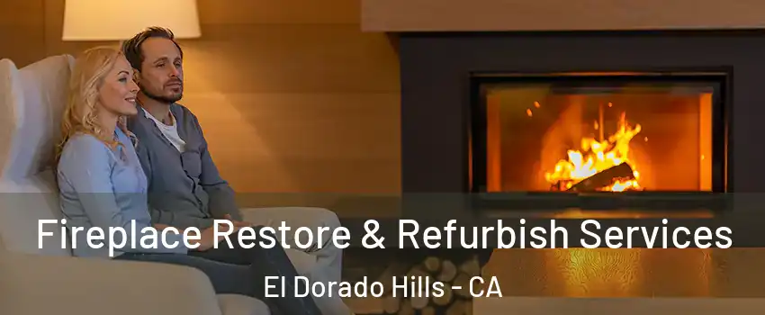  Fireplace Restore & Refurbish Services El Dorado Hills - CA