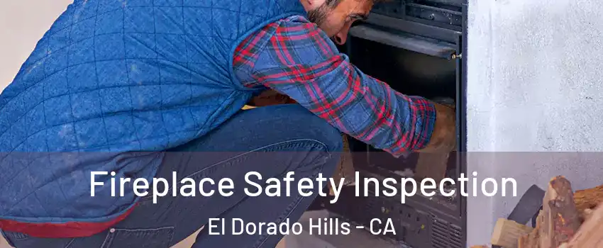  Fireplace Safety Inspection El Dorado Hills - CA