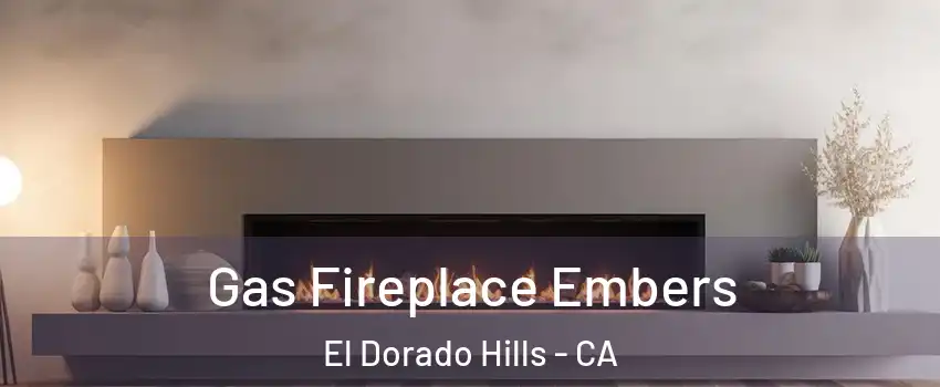  Gas Fireplace Embers El Dorado Hills - CA