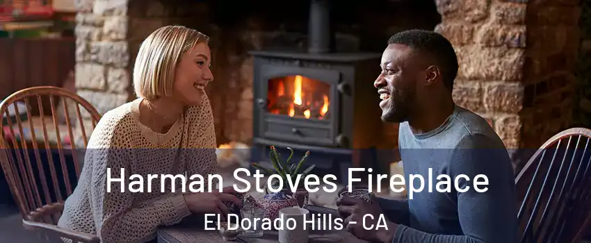  Harman Stoves Fireplace El Dorado Hills - CA