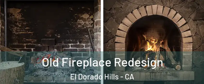  Old Fireplace Redesign El Dorado Hills - CA