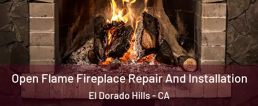  Open Flame Fireplace Repair And Installation El Dorado Hills - CA