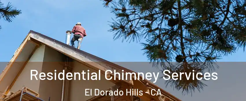  Residential Chimney Services El Dorado Hills - CA