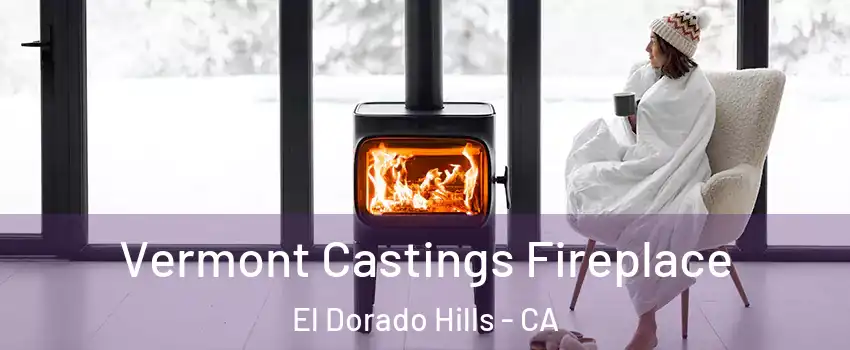  Vermont Castings Fireplace El Dorado Hills - CA