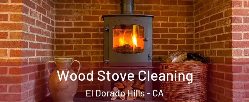  Wood Stove Cleaning El Dorado Hills - CA