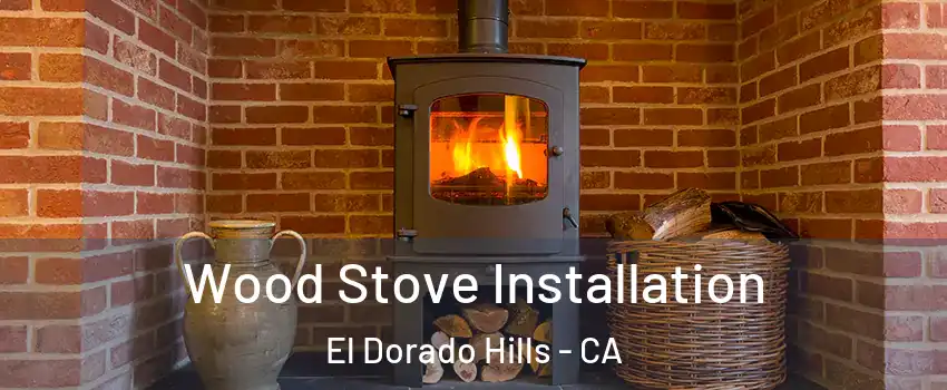  Wood Stove Installation El Dorado Hills - CA