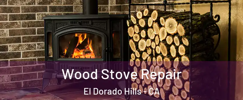  Wood Stove Repair El Dorado Hills - CA